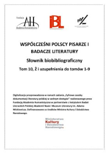 Wsp&oacute;łcześni polscy pisarze i badacze literatury : słownik biobibliograficzny. T. 10, Ż i uzupełnienia do tom&oacute;w 1 - 9