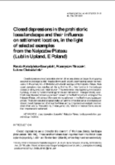 Closed depressions in the prehistoric loess landscape and their influence on settlement location, in the light of selected examples from the Nałęcz&oacute;w Plateau (Lublin Upland, E Poland)