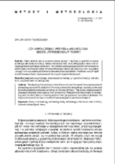 Czy wsp&oacute;łczesna i przyszła archeologia będzie &bdquo;potrzebowała&rdquo; teorii?