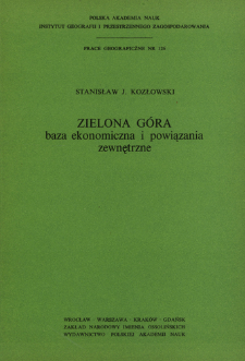 Zielona G&oacute;ra : baza ekonomiczna i powiązania zewnętrzne = Zel&euml;na-Gura - ekonomičeska&acirc; baza i vzaimozv&acirc;zi = Zielona G&oacute;ra - economic base and external linkages