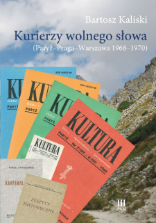 Kurierzy wolnego słowa : (Paryż - Praga - Warszawa 1968-1970)