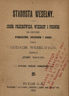 Starosta weselny : zbiór przemówień, wierszy i piosenek do użytku starostów, drużbów i gości przy godach weselnych