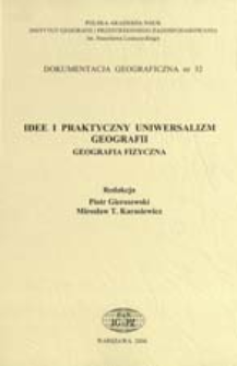 Idee i praktyczny uniwersalizm geografii : geografia fizyczna : [Ogólnopolski Zjazd Geografów i 55. Zjazd Polskiego Towarzystwa Geograficznego, Toruń, 13-17 września 2006 r.]
