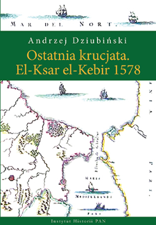 Ostatnia krucjata : El-Ksar el-Kebir 1578