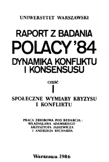 Polacy '84 . Cz. 1, Społeczne wymiary kryzysu i konfliktu. Spis treści