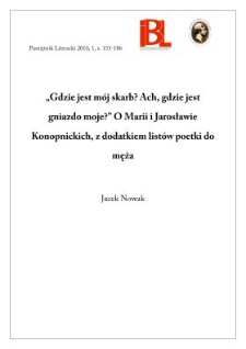 &bdquo;Gdzie jest m&oacute;j skarb? Ach, gdzie jest gniazdo moje?&rdquo; O Marii i Jarosławie Konopnickich, z dodatkiem list&oacute;w poetki do męża