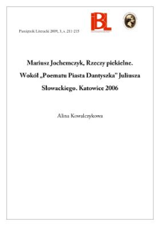 Mariusz Jochemczyk, Rzeczy piekielne. Wokół „Poematu Piasta Dantyszka” Juliusza Słowackiego. Katowice 2006. „Prace Naukowe Uniwersytetu Śląskiego