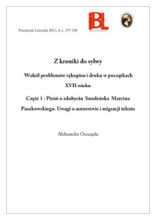Z kroniki do sylwy. Wokół problemów rękopisu i druku w początkach XVII wieku. Cz. 1: Pieśń o zdobyciu Smoleńska M. Paszkowskiego. Uwagi o autorstwie..