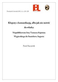 Kłopoty z komunikacj albo jak nie m&oacute;wić do władc&oacute;w. Niepublikowane listy Tomasza Kajetana Węgierskiego do Stanisława Augusta