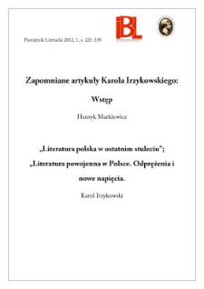 Zapomniane artykuły Karola Irzykowskiego: Literatura polska w ostatnim stuleciu ; Literatura powojenna w Polsce. Odprężenia i nowe napięcia