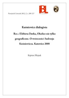 Kuśniewicz dialogista. Rec.: Elżbieta Dutka, Okolice nie tylko geograficzne. O twórczości Andrzeja Kuśniewicza. Katowice 2008