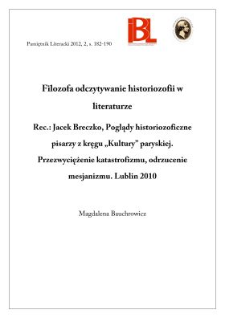 Filozofa odczytywanie historiozofii w literaturze. Rec.: Jacek Breczko, Poglądy historiozoficzne pisarzy z kręgu „Kultury” paryskiej. Przezwyciężenie katastrofizmu, odrzucenie mesjanizmu. Lublin 2010