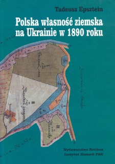 Polska własność ziemska na Ukrainie : (gubernia kijowska, podolska i wołyńska) w 1890 r.