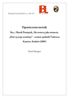 Ograniczenia metody. Rec.: Marek Pieniążek, Akt tw&oacute;rczy jako mimesis. &bdquo;Dziś są moje urodziny&rdquo; &ndash; ostatni spektakl Tadeusza Kantora. Krak&oacute;w (2005)