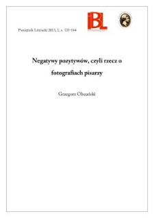 Negatywy pozytywów, czyli rzecz o fotografiach pisarzy