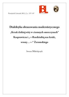 Dialektyka obrazowania modernistycznego: &bdquo;Krzak dzikiej r&oacute;ży w ciemnych smreczynach&rdquo; Jana Kasprowicza oraz &bdquo;&raquo;Rozdziobią nas kruki, wrony...&laquo;&rdquo; Stefana Żeromskiego