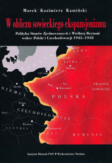 W obliczu sowieckiego ekspansjonizmu : polityka Stanów Zjednoczonych i Wielkiej Brytanii wobec Polski i Czechosłowacji 1945-1948
