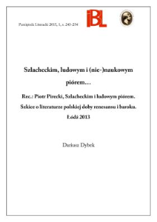 Szlacheckim, ludowym i (nie-)naukowym piórem. Rec.: Piotr Pirecki, Szlacheckim i ludowym piórem. Szkice o literaturze polskiej doby renesansu i baroku. Łódź 2013