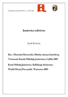 Juniewicz redivivus. Rec.: Sławomir Baczewski, Między satyrą a katechezą. Twórczość Karola Mikołaja Juniewicza. Lublin 2007. – Karol Mikołaj Juniewicz, Refleksyje duchowne. Wydał Maciej Pieczyński. Warszawa 2009