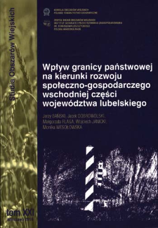Wpływ granicy państwowej na kierunki rozwoju społeczno-gospodarczego wschodniej części wojew&oacute;dztwa lubelskiego