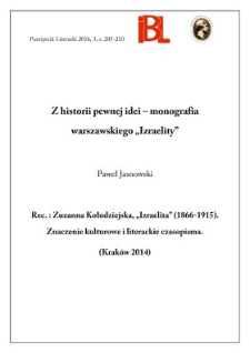Z historii pewnej idei &ndash; monografia warszawskiego &bdquo;Izraelity&rdquo; . Rec.: Zuzannna Kołodziejska, "Izraelita" (1866-1915). Znaczenie kulturowe i literackie czasopisma. (Krak&oacute;w 2014)