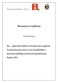 Romantycy i wsp&oacute;lnota. Rec.: Agnieszka Ziołowicz, Poszukiwanie wsp&oacute;lnoty. Estetyka dramatyczności a więź międzyludzka w literaturze polskiego romantyzmu (preliminaria). Krak&oacute;w 2011