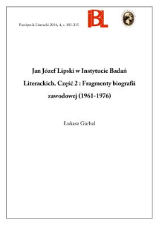 Jan J&oacute;zef Lipski w Instytucie Badań Literackich. Część 2: Fragmenty biografii zawodowej (1961&ndash;1976)