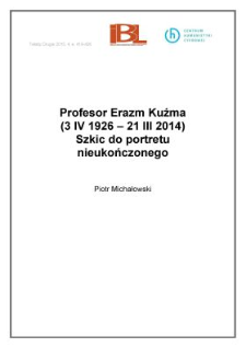 Profesor Erazm Kuźma (3 IV 1926 &ndash; 21 III 2014). Szkic do portretu nieukończonego