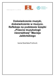 Doświadczenie muzyki, doświadczenie w muzyce. Refleksje na podstawie książki "Przeciw muzykologii niewrażliwej" Macieja Jabłońskiego