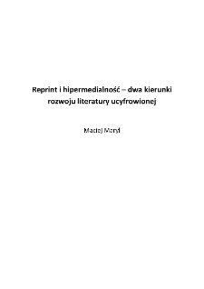 Reprint i hipermedialność &ndash; dwa kierunki rozwoju literatury ucyfrowionej