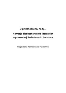 O przechodzeniu na ty&hellip; Narracja diadyczna wśr&oacute;d literackich reprezentacji świadomości bohatera