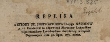Replika z Strony UU. Jnstygatorow Oboyga Narodow y ich Delatorow na odpowiedź Maryanny Łukawskiey o społeczeństwo Kroloboystwa obwinioney, w Sądach Seymowych Dnia 30. lipca 1773. miana