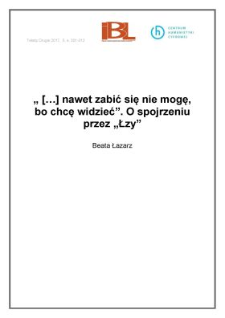 &bdquo;[&hellip;] nawet zabić się nie mogę, bo chcę widzieć&rdquo;. O spojrzeniu przez "Łzy"