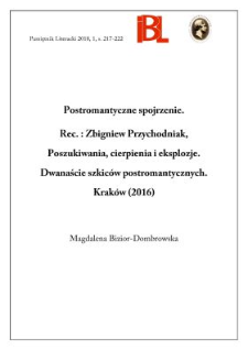 Postromantyczne spojrzenie. Rec.: Zbigniew Przychodniak, Poszukiwania, cierpienia i eksplozje. Dwanaście szkic&oacute;w postromantycznych. Krak&oacute;w (2016)
