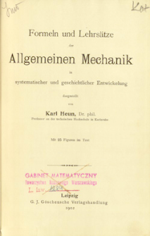 Formeln und Lehrs&auml;tze der allgemeinen Mechanik in systematischer und geschichtlicher Entwicklung