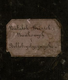 Katalog książek naukowych i belletrystycznych [biblj. Woltanowskiego]