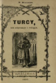 Turcy, ich obyczaje i religja oraz kraje tureckie w Europie