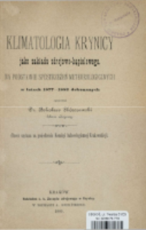 Klimatologia Krynicy jako zakładu zdrojowo-kąpielowego na podstawie spostrzeżeń meteorologicznych w latach 1877-1882 dokonanych : (rzecz czytana na posiedzeniu Komisyi balneologicznej Krakowskiej)