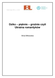 Dziko - pięknie - groźnie czyli Ukraina romantyk&oacute;w