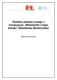 Świetna zabawa (uwagi o kompozycji "Widok&oacute;wki z tego świata" Stanisława Barańczaka)
