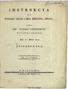 Instrukcya do wymiaru zboża laską korcową, zwaną : dnia 21. Marca 1809 approbowaną