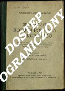Sprawy Tatr, rozwój Podhala i Zakopanego : (ochrona przyrody i turystyka, sprawy komunikacyjne, szkolne, postulaty kulturalne, plan rozwoju Zakopanego i innych letnisk i uzdrowisk w powiecie nowotarskim) : protokół ankiety odbytej w Zakopanem z inicjatywy Ministerstwa Robót Publicznych w dniach 8, 9 i 10 marca 1929 roku