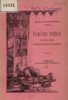 Bezwiedne tradycje ludzkości : studjum z psychologii historji