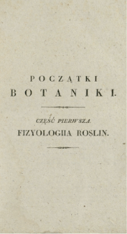 Początki botaniki. Cz. 1, Fizyologiia roślin