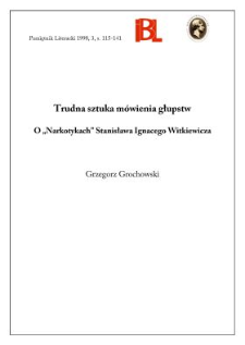 Trudna sztuka m&oacute;wienia głupstw : o "Narkotykach" Stanisława Ignacego Witkiewicza