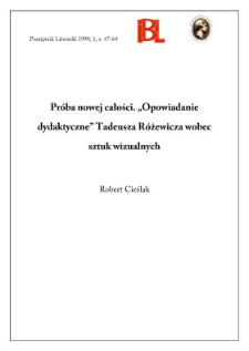 Próba nowej całości : "Opowiadanie dydaktyczne" Tadeusza Różewicza wobec sztuk wizualnych
