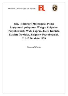 Maurycy Mochnacki, Pisma krytyczne i polityczne. Wstęp Zbigniew Przychodniak. Wyb&oacute;r i oprac. Jacek Kubiak, Elżbieta Nowicka, Zbigniew Przychodniak. T. 1-2. Krak&oacute;w 1996