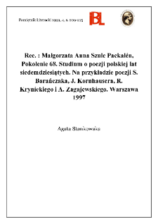 Małgorzata Anna Szulc Packal&eacute;n, Pokolenie 68 : studium o poezji polskiej lat siedemdziesiątych : na przykładzie poezji S. Barańczaka, J. Kornhausera, R. Krynickiego i A. Zagajewskiego. Warszawa 1997