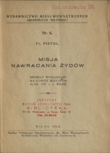 Misja nawracania Żyd&oacute;w : referat wygłoszony na kursie misyjnym 16.XII.1931 r. w Wilnie