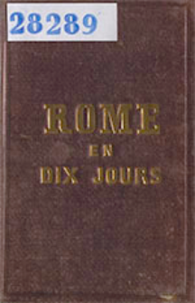 Manuel du voyageur à Rome avec l'indicateur des fêtes : suivi du tableau synoptique des empereurs tant paiens que chrétiens des rois de France et des papes.